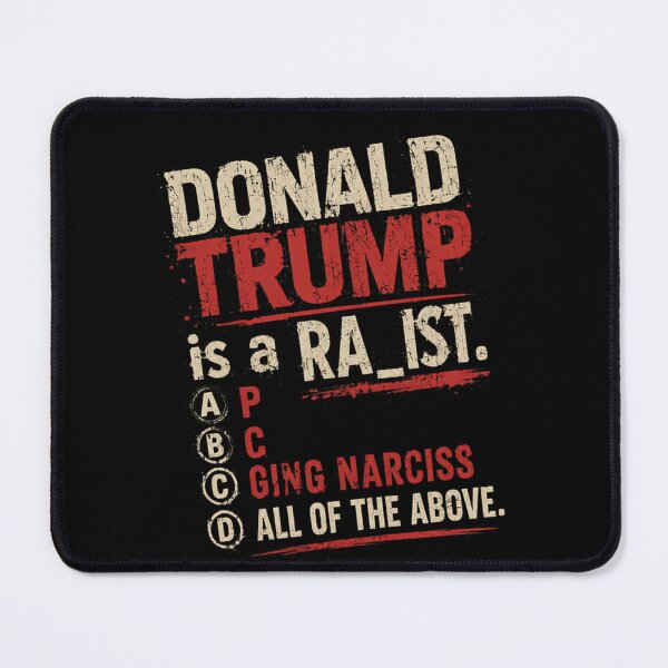 Item preview, Donald Trump Is A Racist. A P B C Aging Narcissist. All Of The Above. Anti Trump Political Activist designed and sold by HumansStuck12.