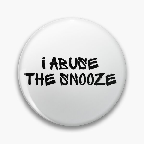 Item preview, I Abuse The Snooze designed and sold by JosieChicknWang.
