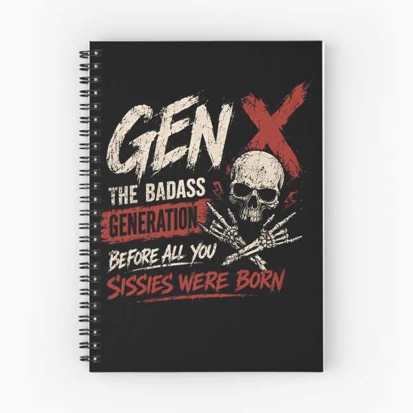 Item preview, Gen X The Badass Generation Before All You Sissies Were Born Generation X Attitude designed and sold by HumansStuck12.