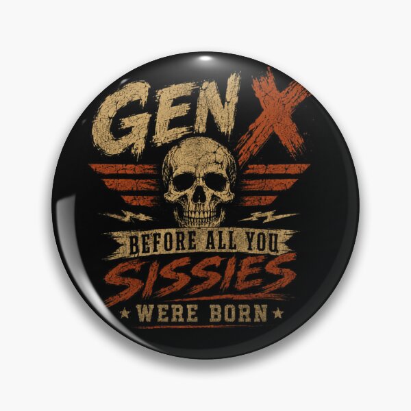Item preview, Gen X Before All You Sissies Were Born Generation X Sarcastic Pride designed and sold by HumansStuck12.