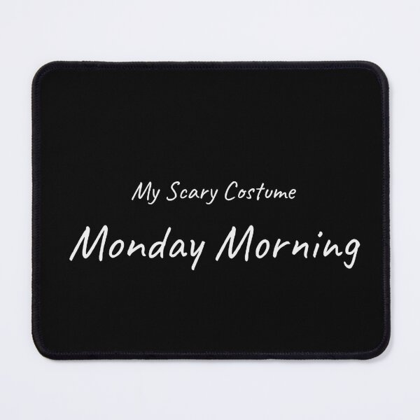 Item preview, My Scary Costume Is Monday Morning Funny Halloween Tee designed and sold by low battery meme design.