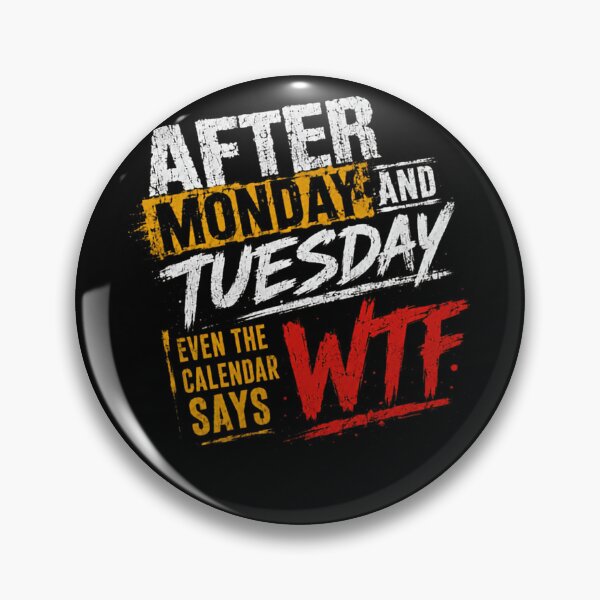 Item preview, After Monday And Tuesday Even The Calendar Says WTF Funny Work Week Humor designed and sold by HumansStuck12.