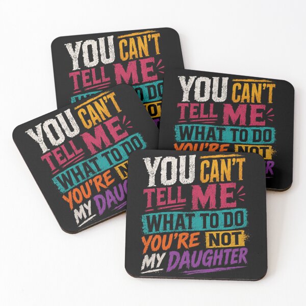Item preview, You Can't Tell Me What To Do You're Not My Daughter Parent Humor Family Saying designed and sold by HumansStuck12.