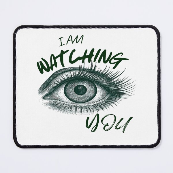 Item preview, I AM WATCHING YOU designed and sold by TypeMuse.