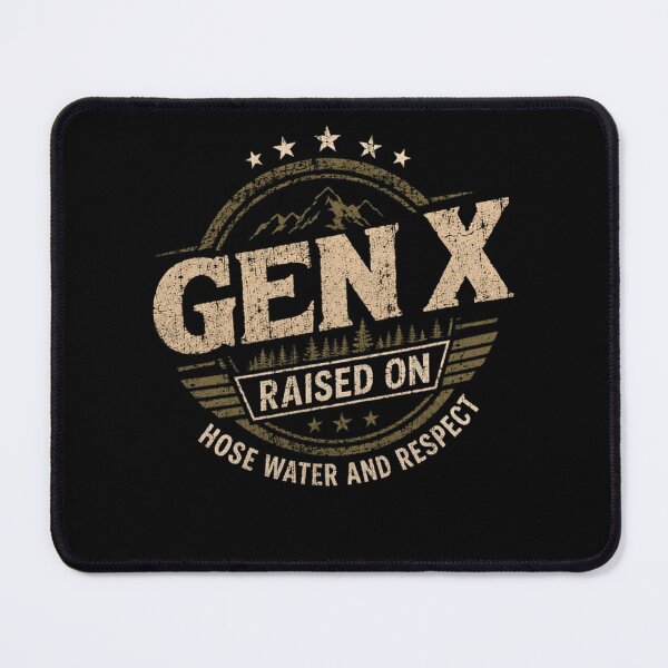 Item preview, Gen X Raised On Hose Water And Respect Generation X designed and sold by HumansStuck12.