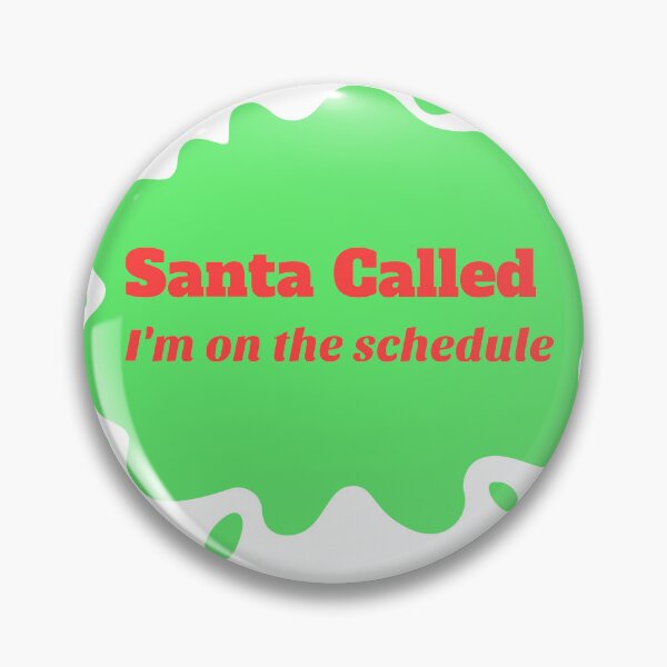 Item preview, Santa Called - I'm on the schedule  designed and sold by CreationsbYKz.