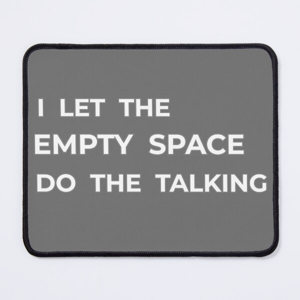 Item preview, I Let the Empty Space Do the Talking designed and sold by AppealingVibes.