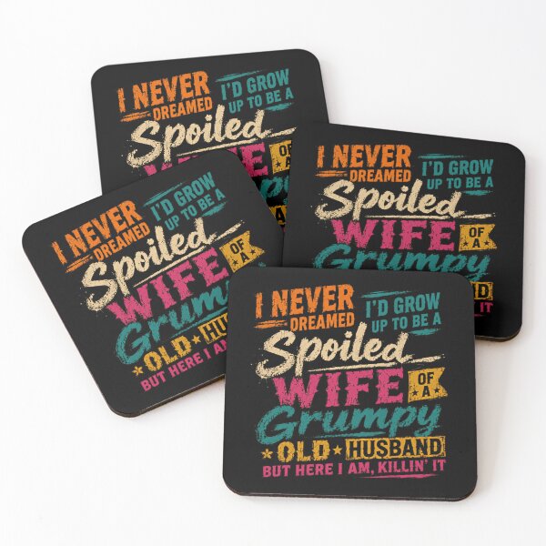 Item preview, I Never Dreamed I'd Grow Up To Be A Spoiled Wife Of A Grumpy Old Husband But Here I Am, Killin' It Funny Marriage Quote Gift designed and sold by HumansStuck12.