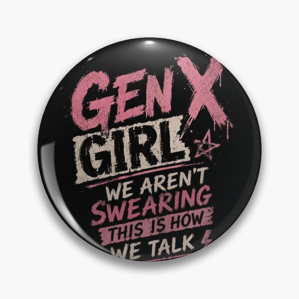 Item preview, Gen X Girl We Aren't Swearing This Is How We Talk Generation X Woman designed and sold by HumansStuck12.