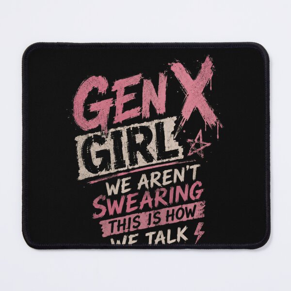 Item preview, Gen X Girl We Aren't Swearing This Is How We Talk Generation X Woman designed and sold by HumansStuck12.