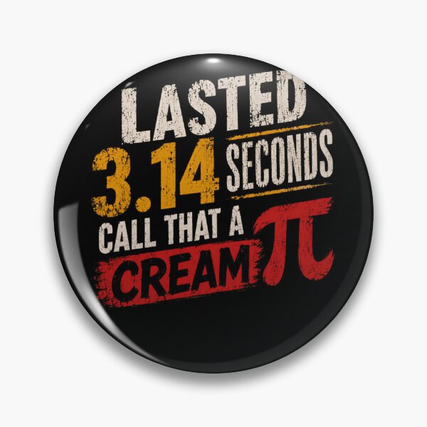 Item preview, Lasted 3.14 Seconds Call That A Cream π Funny Pi Day Math Humor designed and sold by HumansStuck12.