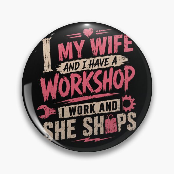 Item preview, I My Wife And I Have A Workshop I Work And She Shops Husband DIY Handyman Gift designed and sold by HumansStuck12.