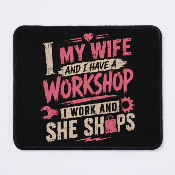 Item preview, I My Wife And I Have A Workshop I Work And She Shops Husband DIY Handyman Gift designed and sold by HumansStuck12.