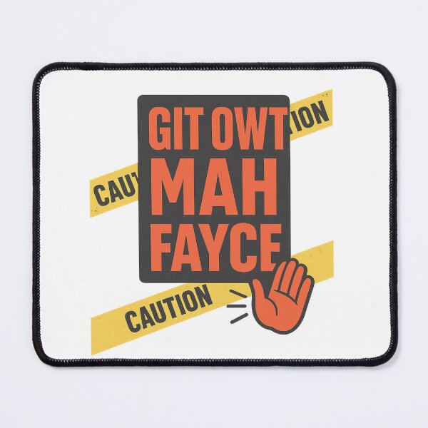Item preview, Git Owt Mah Fayce – Funny Warning Sign Humor Design with Attitude designed and sold by SoulThread Studio.