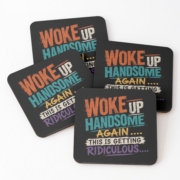 Item preview, Woke Up Handsome Again This Is Getting Ridiculous Confident Men Humor designed and sold by HumansStuck12.