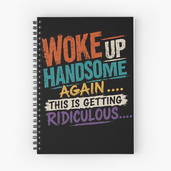 Item preview, Woke Up Handsome Again This Is Getting Ridiculous Confident Men Humor designed and sold by HumansStuck12.