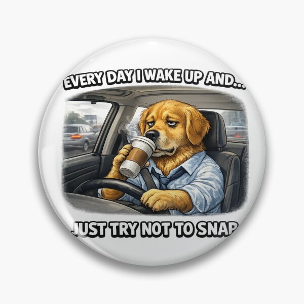 Item preview, Everyday I Wake Up and Just Try Not To Snap - Dog Funny Meme designed and sold by Lovaryn.
