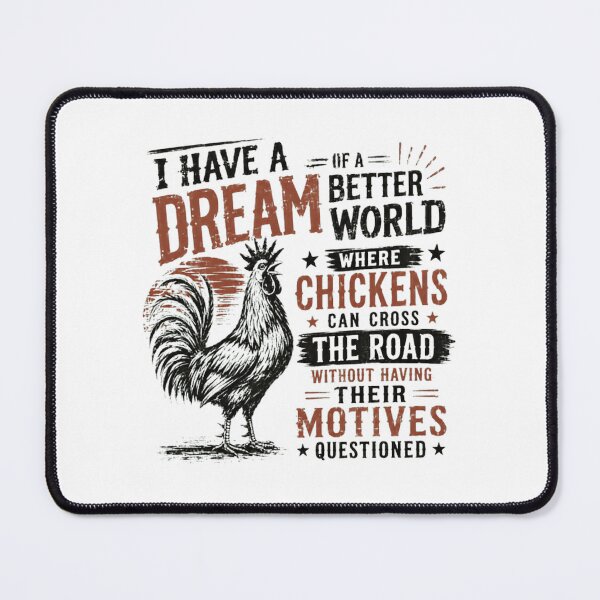 Item preview, I Have A Dream If A Better World Where Chickens Can Cross The Road Without Having Their Motives Questioned Funny Chicken Farmer designed and sold by RetroMini2026.