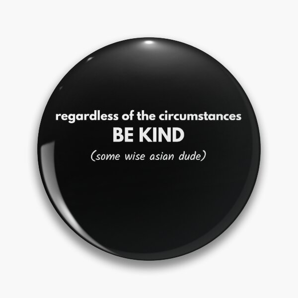 Item preview, Regardless of the circumstances BE KIND Funny Fake Quote (dark verison) designed and sold by Mlatis1.
