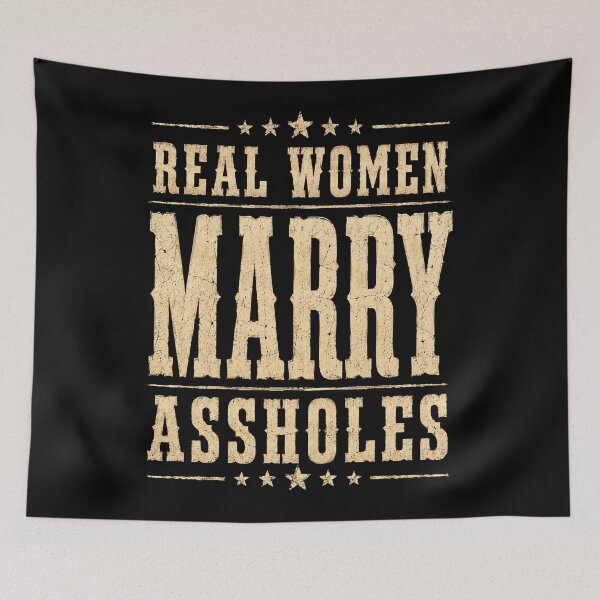 Item preview, Real Women Marry Assholes Funny Vintage Quote designed and sold by will freed18.