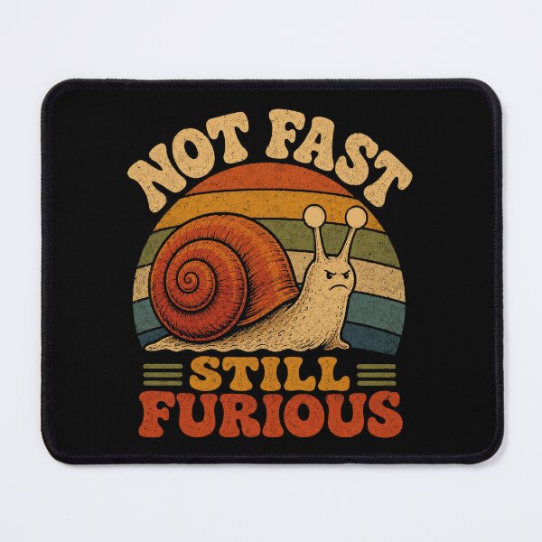 Item preview, Not Fast Still Furious Snail Pace Angry Sarcastic Humor designed and sold by will freed18.