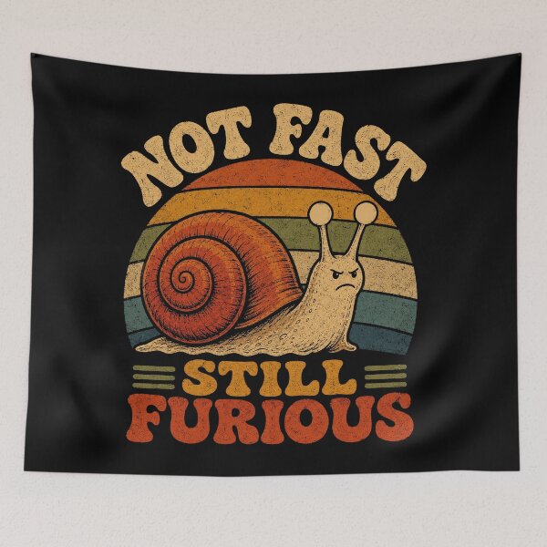 Item preview, Not Fast Still Furious Snail Pace Angry Sarcastic Humor designed and sold by will freed18.