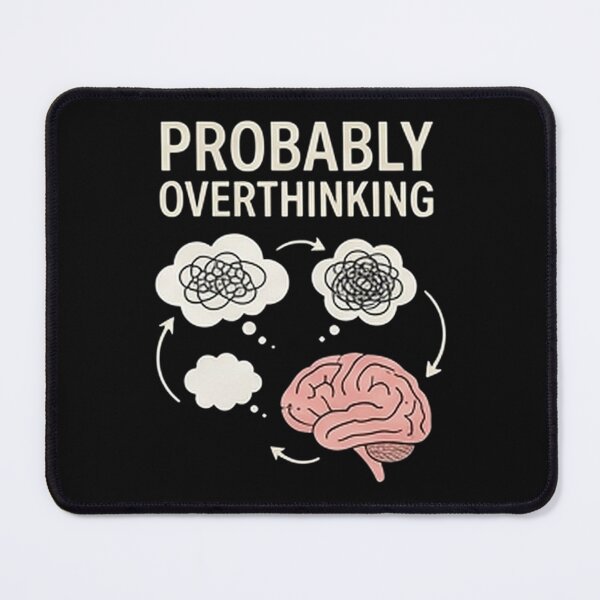 Item preview, Probably Overthinking — Funny Relatable Mind Design designed and sold by Tipsy24.