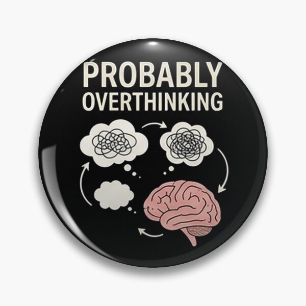 Item preview, Probably Overthinking — Funny Relatable Mind Design designed and sold by Tipsy24.