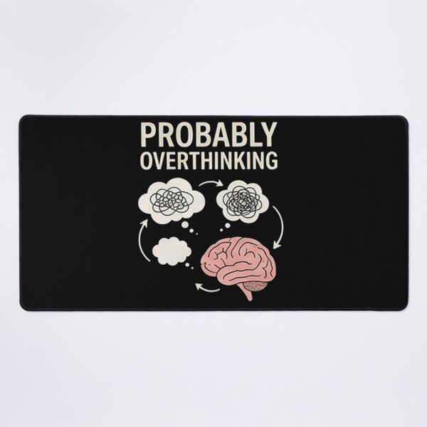 Item preview, Probably Overthinking — Funny Relatable Mind Design designed and sold by Tipsy24.