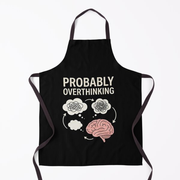 Item preview, Probably Overthinking — Funny Relatable Mind Design designed and sold by Tipsy24.
