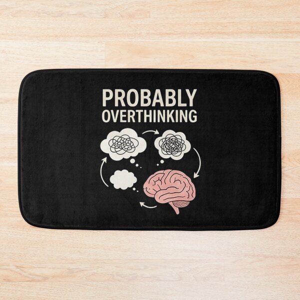 Item preview, Probably Overthinking — Funny Relatable Mind Design designed and sold by Tipsy24.