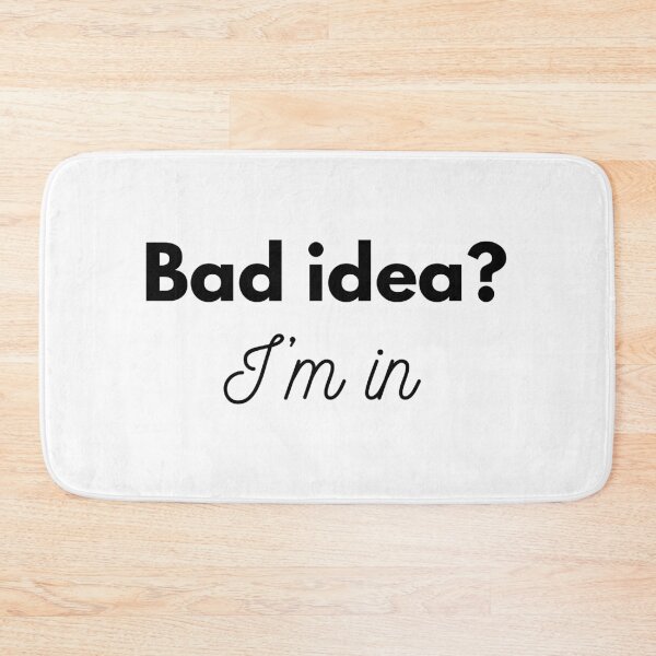 Item preview, Funny quote - Bad idea? I'm in designed and sold by GoMyms.