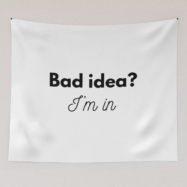 Item preview, Funny quote - Bad idea? I'm in designed and sold by GoMyms.