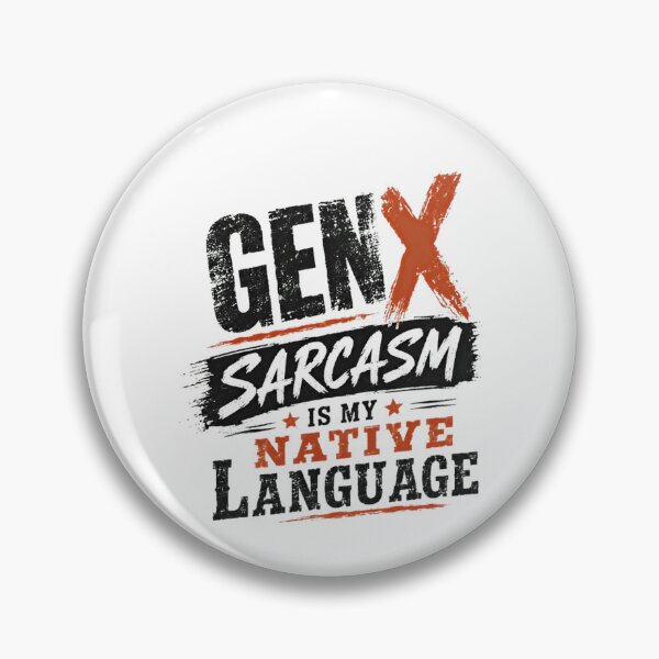 Item preview, Gen X Sarcasm Is My Native Language Gen Xer Humor designed and sold by RetroMini2026.