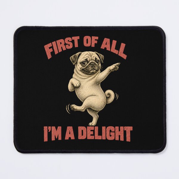 Item preview, Funny Dog Pug First of All I'm A Delight Humor designed and sold by will freed18.