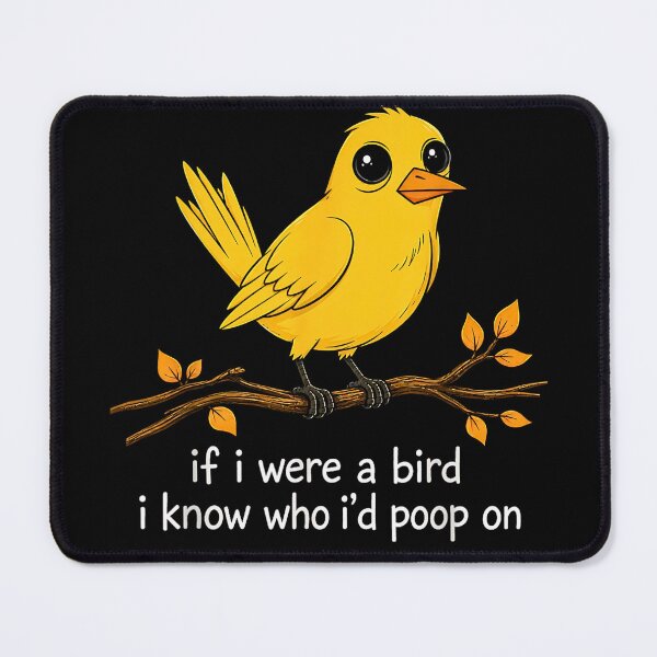 Item preview, If I Were A Bird I Know Who Id Poop On Funny Sarcastic Meme designed and sold by Rahamkshop.