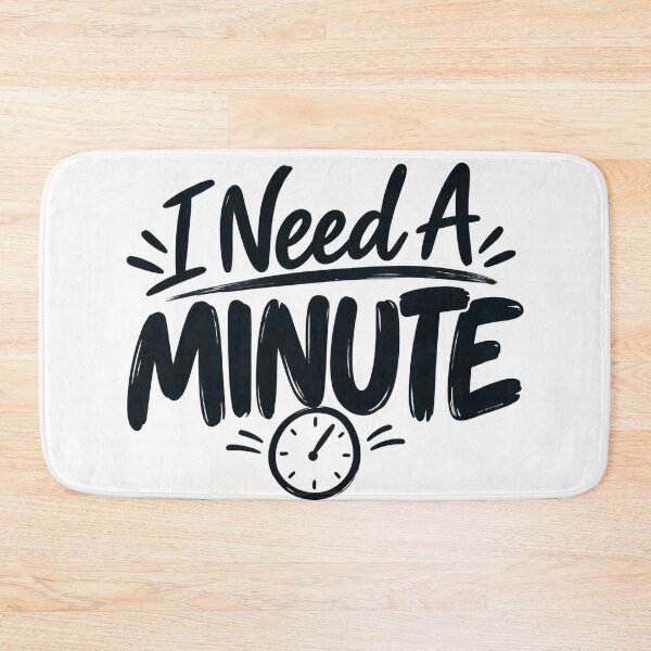 Item preview, I Need A Minute – Funny Minimal Typography designed and sold by wildflux.