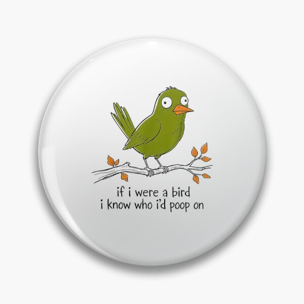 Item preview, If I Were A Bird I Know Who Id Poop On Funny Sarcastic Meme designed and sold by Rahamkshop.