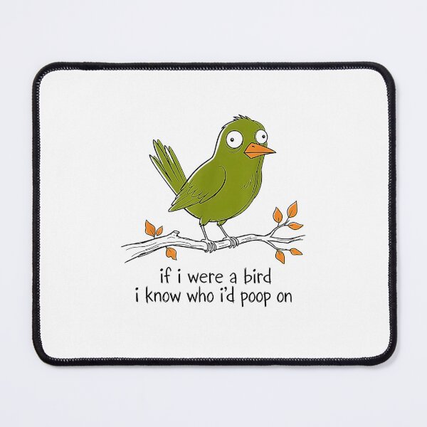 Item preview, If I Were A Bird I Know Who Id Poop On Funny Sarcastic Meme designed and sold by Rahamkshop.