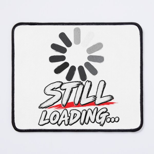 Item preview, Still Loading Funny Gamer Gaming Humor designed and sold by wildflux.