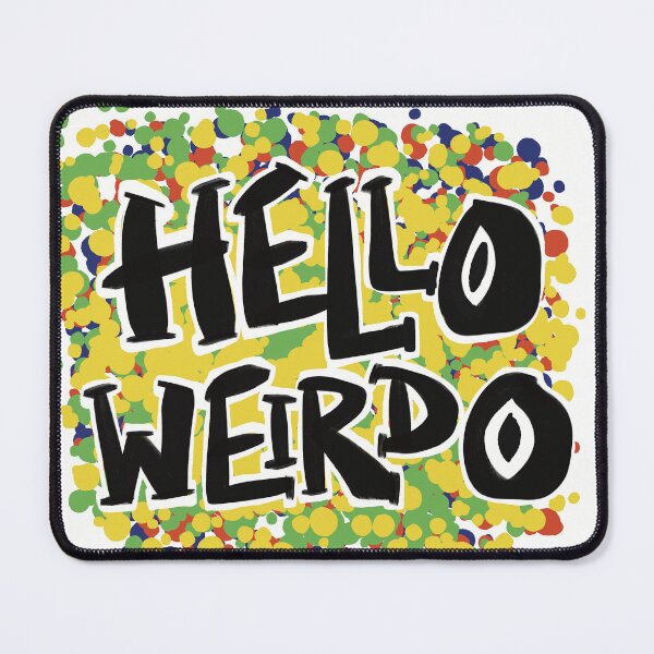 Item preview, Hello Weirdo designed and sold by SombreroDoodles.