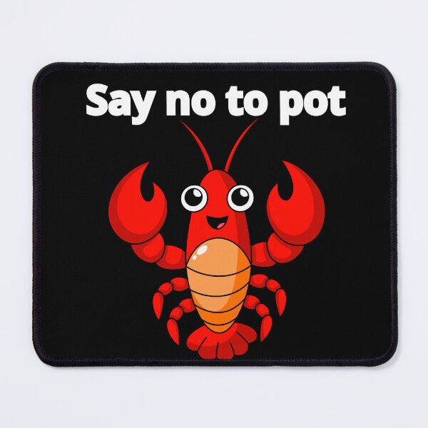 Item preview, Say No To Pot Funny Lobster Designe designed and sold by AMCreatix.
