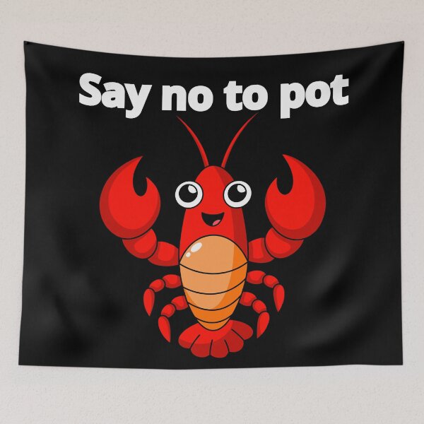 Item preview, Say No To Pot Funny Lobster Designe designed and sold by AMCreatix.