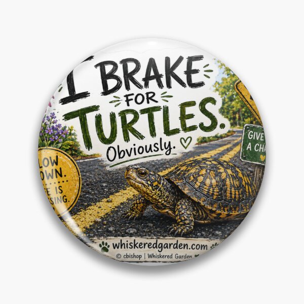 Item preview, I Brake for Turtles | Slow Down, Life Is Crossing designed and sold by Whiskered Garden Studio.