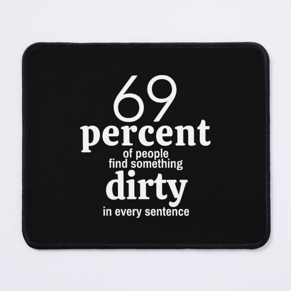 Item preview, 69 of People Find Something Dirty in Every Sentence - Sexy Quote designed and sold by Gabrielalandb.