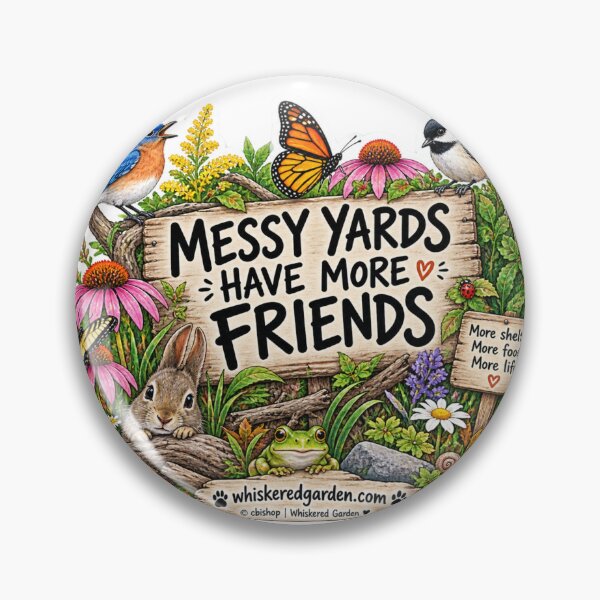 Item preview, Messy Yards Have More Friends | Wildlife Habitat Garden designed and sold by Whiskered Garden Studio.
