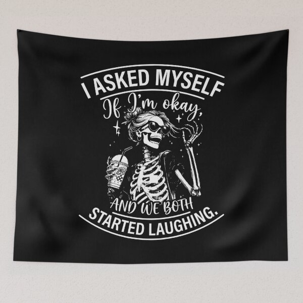 Item preview, i asked myself if i'm okay and we both started laughing skeleton designed and sold by hemagamo.