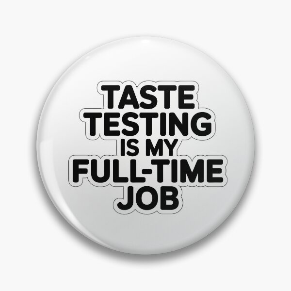 Item preview, Taste Testing Is My Full-Time Job designed and sold by NiftyWrx.