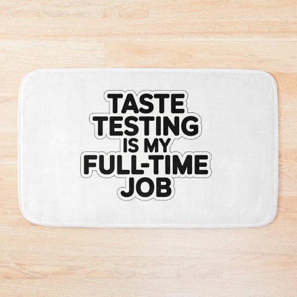 Item preview, Taste Testing Is My Full-Time Job designed and sold by NiftyWrx.