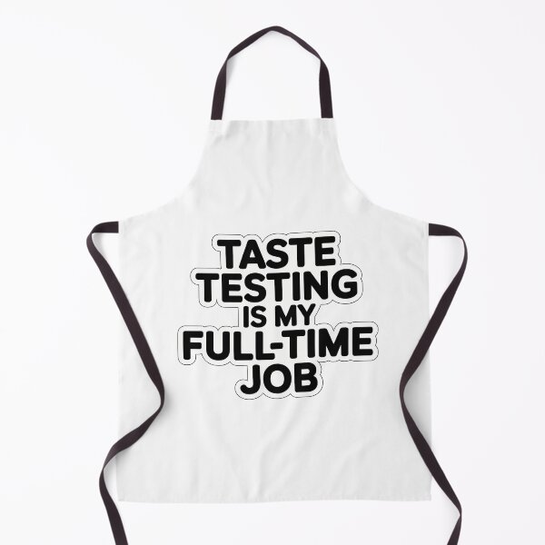 Item preview, Taste Testing Is My Full-Time Job designed and sold by NiftyWrx.